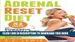 [PDF] Adrenal Reset Diet: 51 Days of Powerful Adrenal Diet Recipes to Cure Adrenal Fatigue,