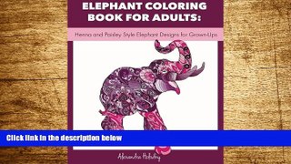 Must Have  Elephant Coloring Book for Adults: Henna and Paisley Style Elephant Designs for