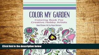 READ FREE FULL  Color My Garden: Coloring Book For Adult Hobbiests (Adult Coloring Books)
