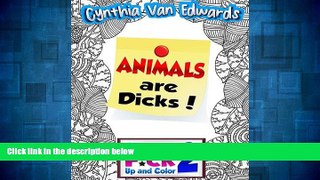 Full [PDF] Downlaod  Animals Are Dicks!: Shut the F*ck Up and Color (2): The Adult Coloring Book