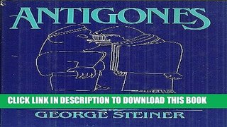 [PDF] Antigones: How the Antigone Legend Has Endured in Western Literature, Art, and Thought Full