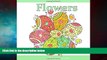READ FREE FULL  Flowers: Adult Coloring Books Flower Garden in all D; Adult Coloring Books