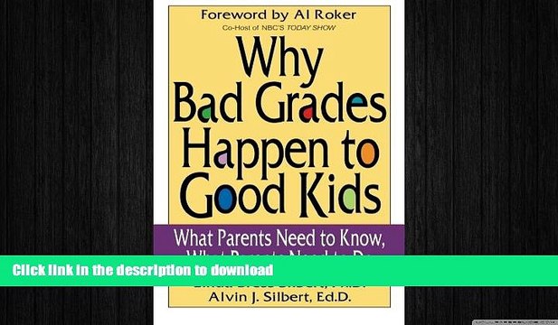 READ THE NEW BOOK Why Bad Grades Happen to Good Kids: What Parents Need to Know, What Parents Need