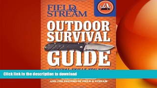 READ BOOK  Field   Stream Outdoor Survival Guide: Survival Skills You Need (Field   Stream Skills