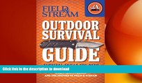 READ BOOK  Field   Stream Outdoor Survival Guide: Survival Skills You Need (Field   Stream Skills