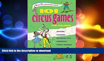 READ PDF 101 Circus Games for Children: Juggling â€“ Clowning â€“ Balancing Acts â€“ Acrobatics