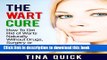 [PDF] The Wart Cure: How To Get Rid of Warts Naturally Without Drugs, Surgery or Dangerous