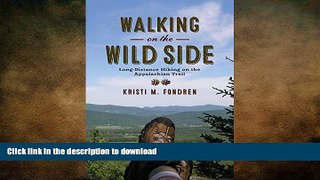 EBOOK ONLINE  Walking on the Wild Side: Long-Distance Hiking on the Appalachian Trail FULL ONLINE