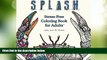 Big Deals  Splash: Adult Coloring Book (Stress Free Coloring Books For Adults)  Free Full Read