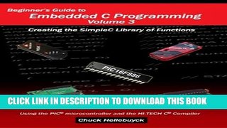 [Read PDF] Beginner s Guide to Embedded C Programming - Volume 3: Creating the SimpleC Library of