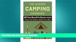 FAVORITE BOOK  Camping: The Ultimate Camping Experience: Your All-You-Need-To-Know Guide To Gear,