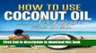 [PDF] How To Use Coconut Oil For Sexier Skin   Hair: A Practical Guide for Skin Care, Hair Care
