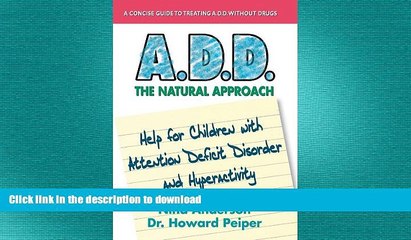 READ THE NEW BOOK A.D.D. The Natural Approach: Help for Children with Attention Deficit Disorder