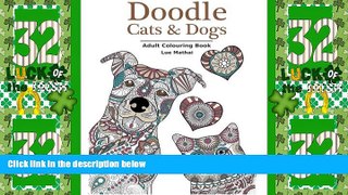 Big Deals  Doodle Cats   Dogs: Adult Colouring Book: Stress Relieving Cats and Dogs Designs for