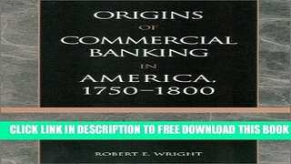 [PDF] The Origins of Commercial Banking in America, 1750-1800 Full Colection