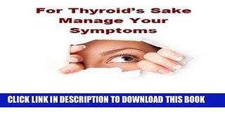 [PDF] For Thyroid s Sake Manage Your Symptoms Full Online