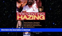 READ PDF Preventing Hazing: How Parents, Teachers, and Coaches Can Stop the Violence, Harassment,