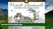 Full [PDF] Downlaod  Forest Animals Designs Coloring Book For Grown Ups (Forest Animals and Art