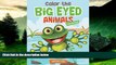 READ FREE FULL  Color the Big Eyed Animals Coloring Book (Animal Coloring and Art Book Series)