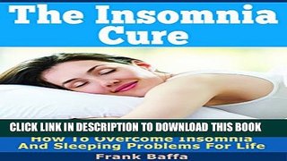 [PDF] The Insomnia Cure: How To Overcome Insomnia And Sleeping Problems For Life Full Online