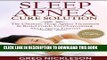 [PDF] Sleep Apnea Cure Solution: The Ultimate Sleep Apnea Treatment   Relief Guide for Overcoming