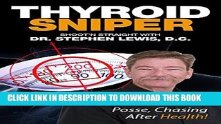 [PDF] Thyroid Sniper: Shoot n Straight with Dr. Stephen Lewis, D.C. Popular Online