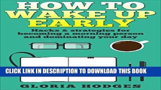 [PDF] How to Wake Up Early: Hacks   Proven Strategies for Becoming a Morning Person   Dominating
