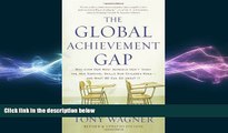 READ book  The Global Achievement Gap: Why Even Our Best Schools Donâ€™t Teach the New Survival