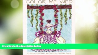 Big Deals  Color Me Wed: Stress Relieving Wedding Coloring Book: Adult Coloring Book, Wedding