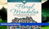 Must Have  Floral Mandalas Coloring Book For Adults: Anti-Stress Coloring Book (Floral Mandalas