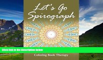 Must Have  Let s Go Spirograph: Coloring Book Therapy (Spirograph Coloring and Art Book Series)