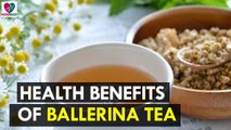 Amazing Health Benefits Of Ballerina Tea - Health Sutra