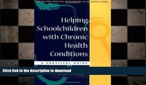 READ THE NEW BOOK Helping Schoolchildren with Chronic Health Conditions: A Practical Guide