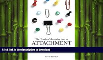 FAVORIT BOOK The Teacher s Introduction to Attachment: Practical Essentials for Teachers, Carers