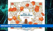 Big Deals  Color the Classics: Alice in Wonderland: A Curiouser Coloring Book  Free Full Read Best