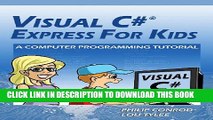 [Read PDF] Visual C# Express for Kids: A Computer Programming Tutorial Ebook Online