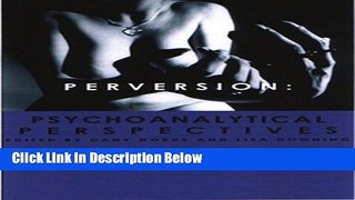 Books Perversion: Psychoanalytic Perspectives Free Online