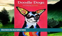 Full [PDF] Downlaod  Doodle Dogs: Coloring Books for grownups Featuring Over 30 Stress Relieving