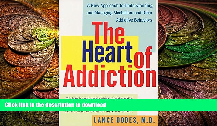 FAVORITE BOOK  The Heart of Addiction: A New Approach to Understanding and Managing Alcoholism
