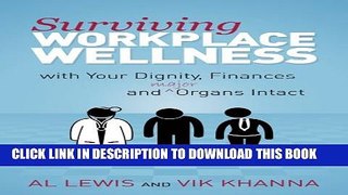 [PDF] Surviving Workplace Wellness...: With Your Dignity, Finances and (Major) Organs Intact