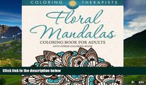 Must Have  Floral Mandalas Coloring Book For Adults: Anti-Stress Coloring Book  READ Ebook Online