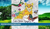 Must Have  Adult Coloring Book: Cats Birds Flowers and Butterflies : Stress Relieving Patterns