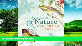 Full [PDF] Downlaod  The Beauties of Nature Coloring Book: Coloring Flowers, Birds,