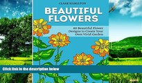 READ FREE FULL  Beautiful Flowers: 80 Beautiful Flower Designs to Create Your Own Vivid Garden