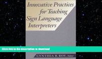 READ THE NEW BOOK Innovative Practices for Teaching Sign Language Interpreters (The Interpreter