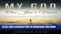 [PDF] My God-One Jew s Views: Autobiographical Thoughts and Poems Popular Colection