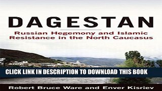 [PDF] Dagestan: Russian Hegemony and Islamic Resistance in the North Caucasus Popular Colection