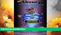 Must Have  The Absurd Coloring Activity Book for Adults: Maniacal Confessions of J.A. Early