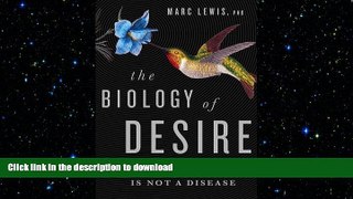 FAVORITE BOOK  The Biology of Desire: Why Addiction Is Not a Disease FULL ONLINE