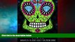 Must Have  Sugar Skulls at Midnight Adult Coloring Book : Volume 2 Animals   Aliens: A Unique